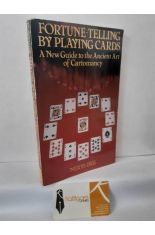 FORTUNE TELLING BY PLAYING CARDS. A NEW GUIDE TO THE ANCIENT ART OF CARTOMANCY