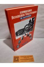 REAL CUERPO DE BOMBEROS VOLUNTARIOS DE SANTANDER. M�S DE UN SIGLO DE HISTORIA
