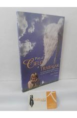 PON EL CIELO A TRABAJAR. UNA GU�A PR�CTICA PARA TRABAJAR CON LOS ESP�RITUS DE LA CREACI�N