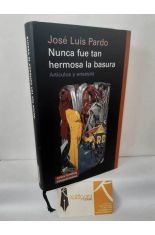 NUNCA FUE TAN HERMOSA LA BASURA. ART�CULOS Y ENSAYOS