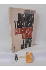 OLIGARQU�A Y CACIQUISMO. COLECTIVISMO AGRARIO Y OTROS ESCRITOS