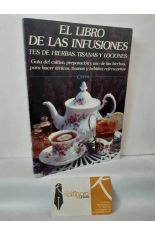 EL LIBRO DE LAS INFUSIONES. T�S DE HIERBAS, TISANAS Y LOCIONES