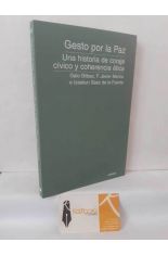 GESTO POR LA PAZ. UNA HISTORIA DE CORAJE C�VICO Y COHERENCIA �TICA