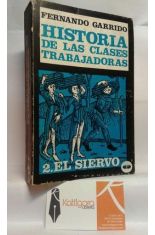 HISTORIA DE LAS CLASES TRABAJADORAS. 2, EL SIERVO