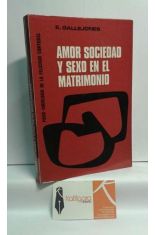 AMOR, SOCIEDAD Y SEXO EN EL MATRIMONIO. PSICO-SOCIOLOGA DE LA FELICIDAD CONYUGAL