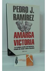 AMARGA VICTORIA. LA CRNICA OCULTA DEL HISTRICO TRIUNFO DE AZNAR SOBRE GONZLEZ