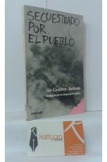 SECUESTRADO POR EL PUEBLO. LA HISTORIA DEL EMBAJADOR INGLS SECUESTRADO POR LOS TUPAMAROS.