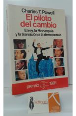 EL PILOTO DEL CAMBIO. EL REY, LA MONARQUA Y LA TRANSICIN A LA DEMOCRACIA
