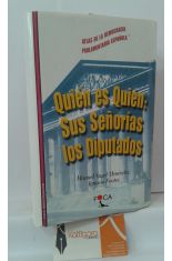 QUIN ES QUIN: SUS SEORAS LOS DIPUTADOS. ATLAS DE LA DEMOCRACIA PARLAMENTARIA ESPAOLA