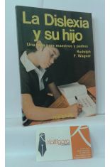 LA DISLEXIA Y SU HIJO. UNA GUA PARA MAESTROS Y PADRES