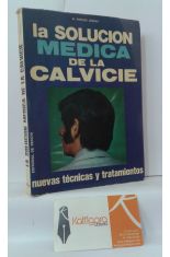 LA SOLUCIN MDICA DE LA CALVICIE. NUEVAS TCNICAS Y TRATAMIENTOS