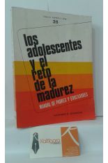 LOS ADOLESCENTES Y EL RETO DE LA MADUREZ. MANUAL DE PADRES Y EDUCADORES