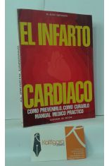 EL INFARTO CARDACO, CMO PREVENIRLO, CMO CURARLO. MANUAL MDICO PRCTICO