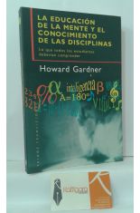 LA EDUCACIN DE LA MENTE Y EL CONOCIMIENTO DE LAS DISCIPLINAS. LO QUE TODOS LOS ESTUDIANTES DEBERAN COMPRENDER