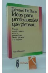 IDEAS PARA PROFESIONALES QUE PIENSAN. NUEVAS CONSIDERACIONES SOBRE EL PENSAMIENTO LATERAL APLICADAS A LA EMPRESA