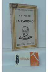PO XII Y LA CARIDAD. DOCTRINA Y HECHOS DE LA CARIDAD PONTFICA 1939-1943