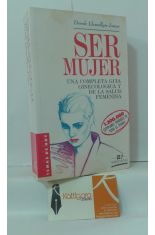 SER MUJER, UNA COMPLETA GUA GINECOLGICA Y DE LA SALUD FEMENINA