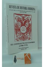 EL CONFLICTO SUCESORIO (1700-1715). REVISTA DE HISTORIA MODERNA, ANALES DE LA UNIVERSIDAD DE ALICANTE, VOL. 25, 2007