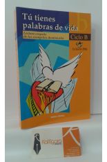 T TIENES PALABRAS DE VIDA. CICLO B. LECTURAS CREYENTE DE LOS EVANGELIOS DOMINICALES. 