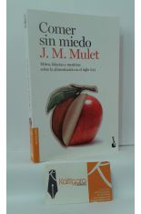 COMER SIN MIEDO. MITOS, FALACIAS Y MENTIRAS SOBRE LA ALIMENTACIN EN EL SIGLO XX