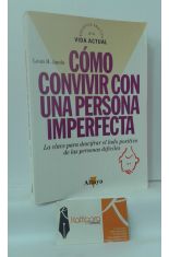 CMO CONVIVIR CON UNA PERSONA IMPERFECTA. LA CLAVE PARA DESCIFRAR EL LADO POSITIVO DE LAS PERSONAS DIFCILES