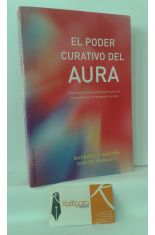 EL PODER CURATIVO DEL AURA. CMO UTILIZAR LA ENERGA ESPIRITUAL PARA LA SALUD FSICA Y EL BIENESTAR MENTAL