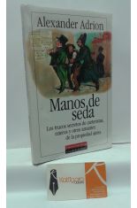 MANOS DE SEDA. LOS TRUCOS SECRETOS DE CARTERISTAS, RATEROS Y OTROS AMANTES DE LA PROPIEDAD AJENA