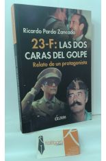 23-F: LAS DOS CARAS DEL GOLPE. RELATO DE UN PROTAGONISTA