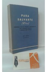 PARA SALVARTE (ELLAS) COMPENDIO DE LAS VERDADES FUNDAMENTALES DE LA RELIGIÓN CATÓLICA Y NORMAS PARA VIVIRLAS