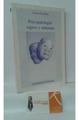 PSICOPATOLOGA: SIGNOS Y SNTOMAS. DESCRIPCIN, DELIMITACIN Y ANLISIS VALORATIVO DE LOS FENMENOS PSQUICOS ANORMALES. BASES DEL DIAGNSTICO CLNICO