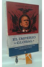 EL IMPERIO GLOBAL. GEORGE W. BUSH, DE PRESIDENTE DUDOSAMENTE ELECTO A ASPIRANTE A CSAR DEL SIGLO XXI