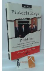 PRESIDENTES. VEINTICINCO AOS DE HISTORIA NARRADA POR LOS CUATRO JEFES DE GOBIERNO DE LA DEMOCRACIA