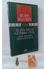 EL FIN DE LA GUERRA CIVIL. LOS HECHOS DESCONOCIDOS