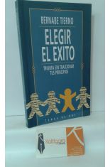 ELEGIR EL XITO. TRIUNFA SIN TRAICIONAR TUS PRINCIPIOS