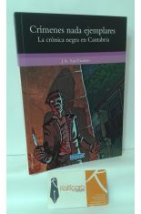 CRÍMENES NADA EJEMPLARES. LA CRÓNICA NEGRA EN CANTABRIA
