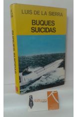 BUQUES SUICIDAS. LA HISTORIA DE LOS SUBMARINOS DE BOLSILLO, TORPEDOS HUMANOS Y BOTES EXPLOSIVOS EN EL SIGLO XX