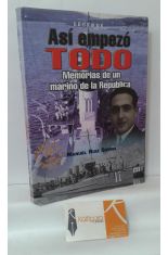 ASÍ EMPEZÓ TODO. MEMORIAS DE UN MARINO DE LA REPÚBLICA