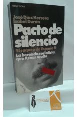 PACTO DE SILENCIO. LA HERENCIA SOCIALISTA QUE AZNAR OCULTA (EL SAQUEO DE ESPAA II)