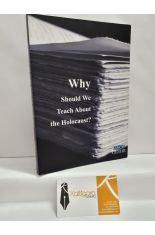 WHY SHOULD WE TEACH ABOUT THE HOLOCAUST?