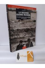 LA SEGUNDA GUERRA MUNDIAL, EL CONFLICTO BLICO MS DEVASTADOR DE LA HISTORIA